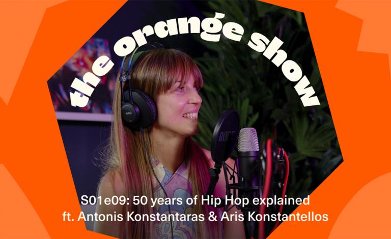 The Orange Show #9: Hip Hop βίντεο-επεισόδιο και μεγάλος διαγωνισμός
